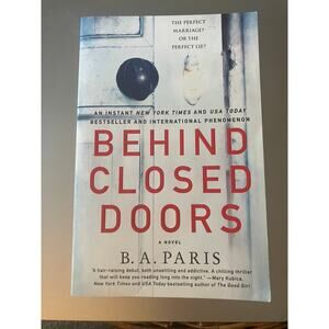 Behind Closed Doors A Novel B.A. Paris Used the perfect marriage or perfect lie